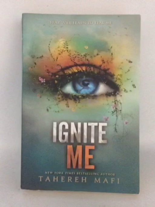 Ignite Me - Tahereh Mafi;