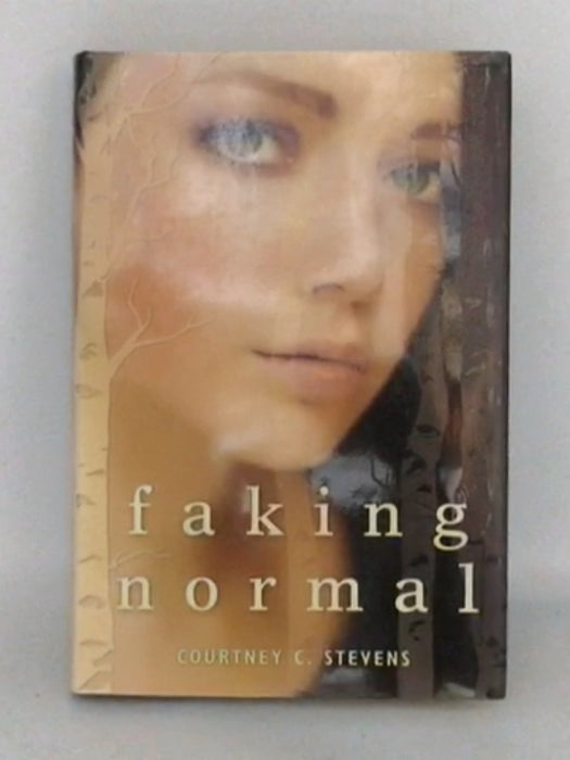 Faking Normal - Courtney C. Stevens; 