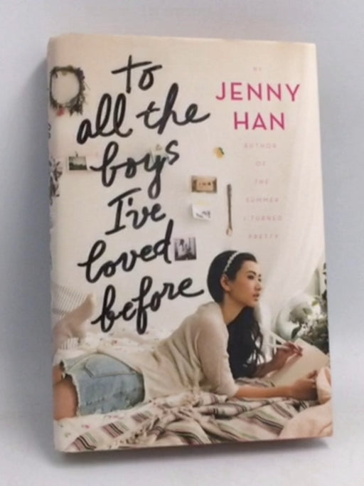 To All the Boys I've Loved Before - Hardcover - Jenny Han; 