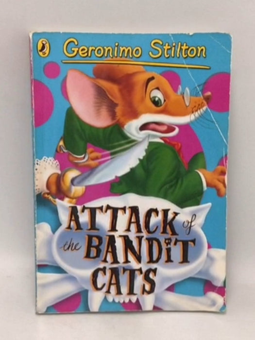 Attack of the Bandit Cats - Geronimo Stilton ,  Elisabetta Dami