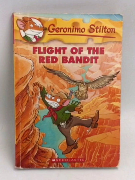 Flight Of The Red Bandit (Geronimo Stilton) - Geronimo Stilton; 