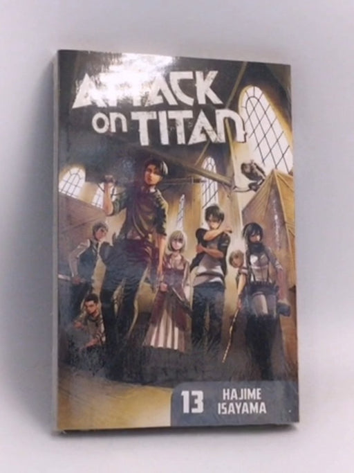 Attack on Titan 13 - Hajime Isayama; Hajime Isayama; 