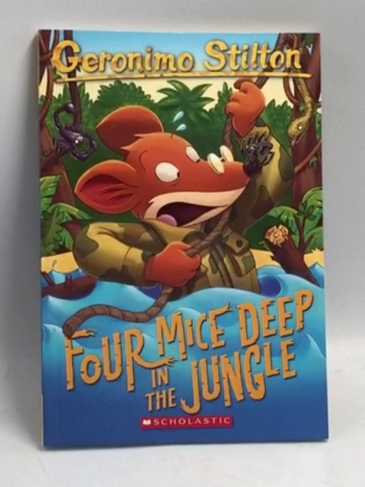 Geronimo Stilton: Four Mice Deep in the Jungle - Geronimo Stilton