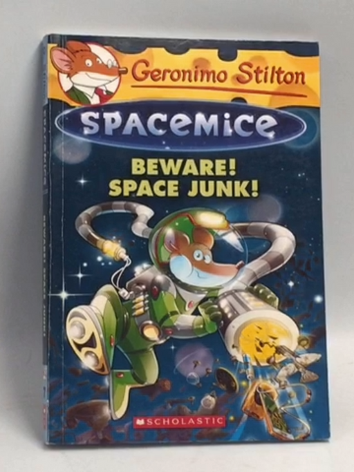 Beware! Space Junk! (Geronimo Stilton Spacemice) - Geronimo Stilton