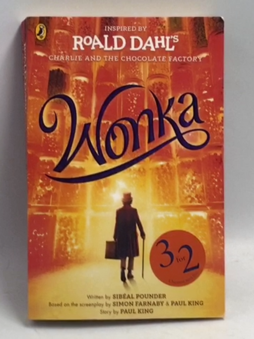 Wonka - Roald Dahl; Sibéal Pounder; Paul King; Simon Farnaby; 