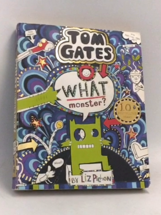 Tom Gates : What Monster? - Liz Pichon