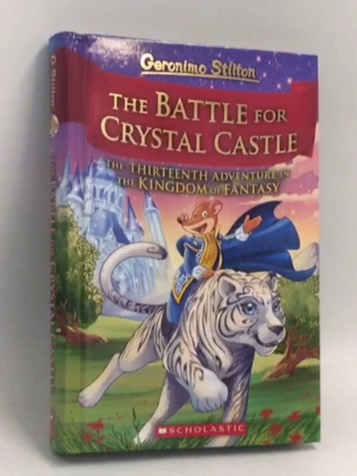 The Battle for Crystal Castle  - Hardcover - Geronimo Stilton; 