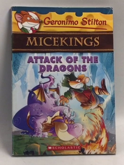 Attack of the Dragons (Geronimo Stilton Micekings #1) - Geronimo Stilton; 