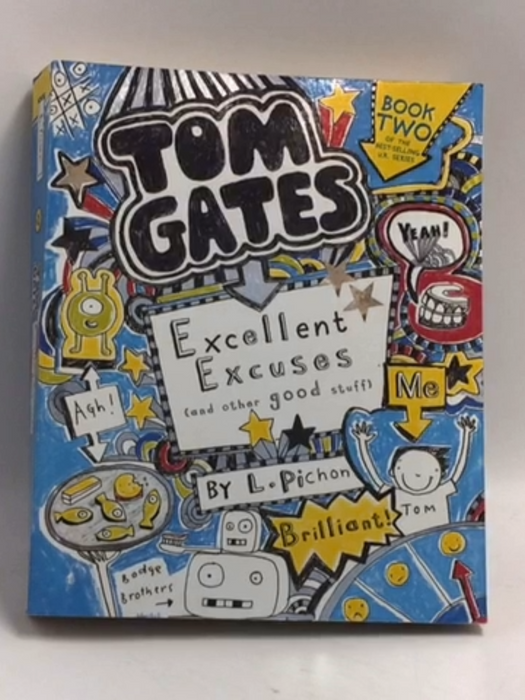 Tom Gates: Excellent Excuses (and Other Good Stuff) - L. Pichon; 