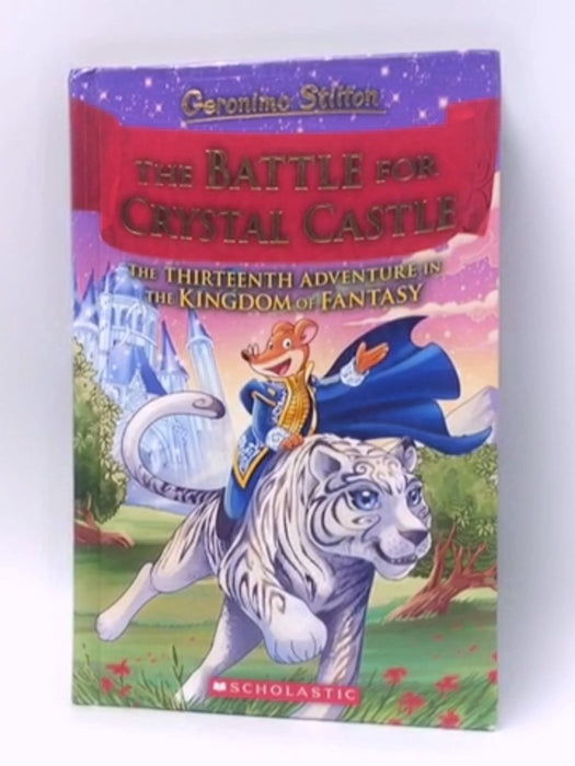 The Battle for Crystal Castle  - Hardcover - Geronimo Stilton; 