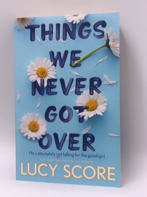 Things We Never Got Over -  Lucy Score