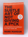 The Subtle Art of Not Giving a F*ck - Mark Manson; 