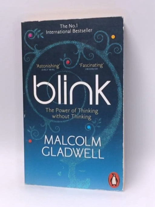 Blink: The Power of Thinking Without Thinking - Malcolm Gladwell