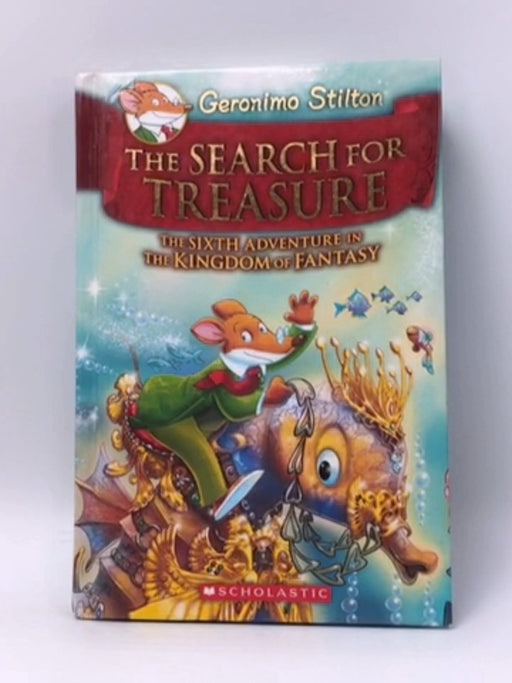 The Search for Treasure : The sixth adventure in the Kingdom of Fantasy (Hardcover) - Geronimo Stilton