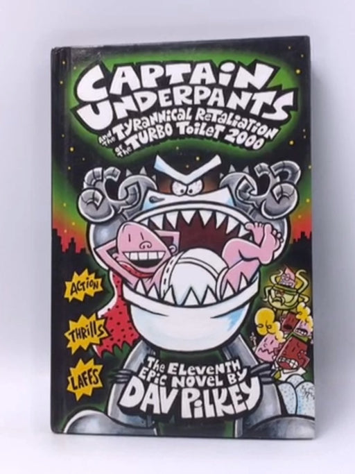 Captain Underpants and the Tyrannical Retaliation of the Turbo Toilet 2000 (Hardcover)  - Dav Pilkey; 