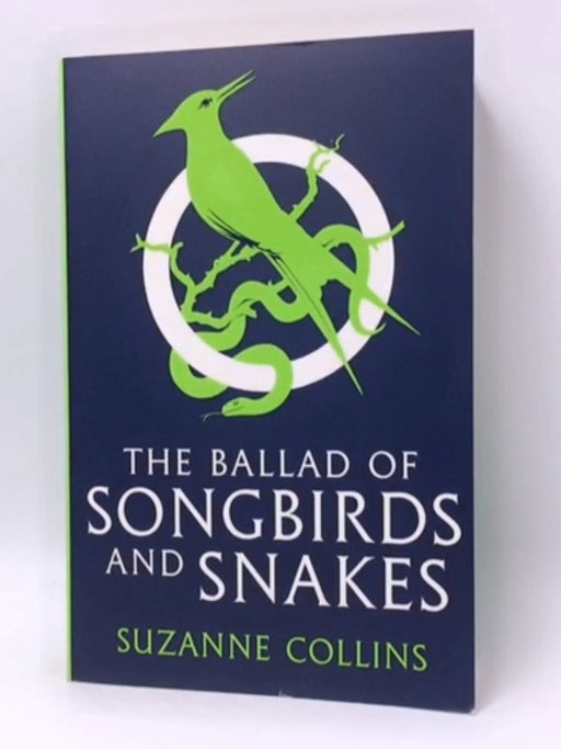 The Ballad of Songbirds and Snakes - Suzanne Collins; 