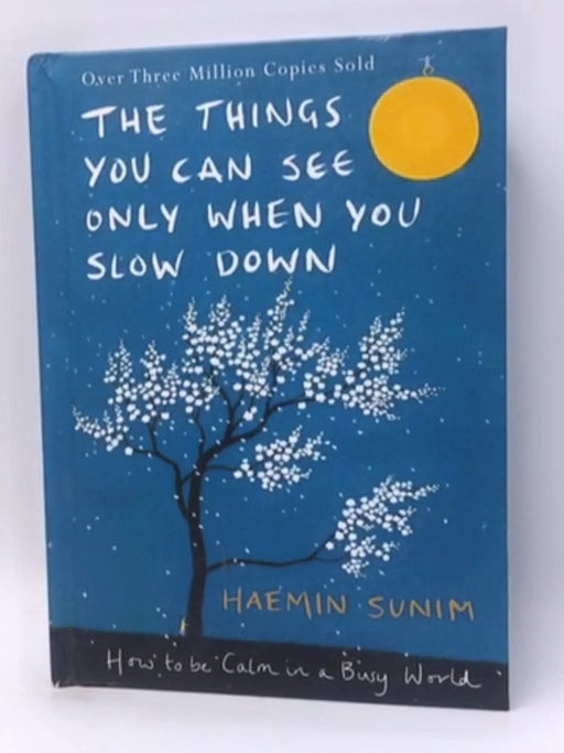 The Things You Can See Only When You Slow Down - Hardcover - Haemin Sunim