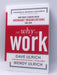 The Why of Work: How Great Leaders Build Abundant Organizations That Win - Hardcover - David Ulrich; Wendy Ulrich; Marshall G