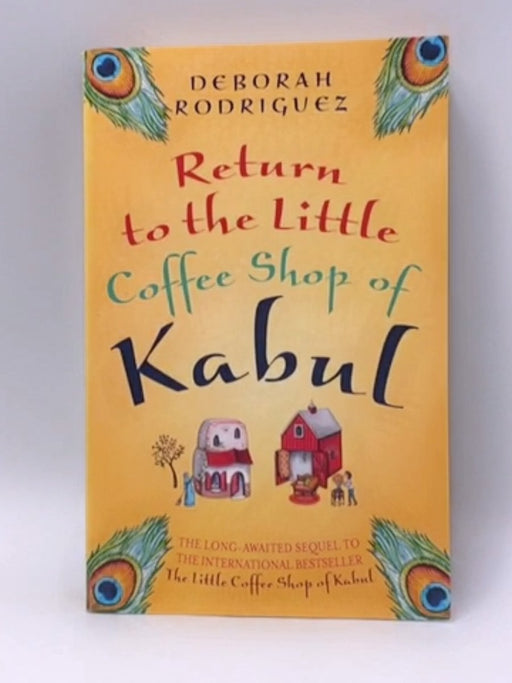 Return to the Little Coffee Shop of Kabul - Deborah Rodriguez; 