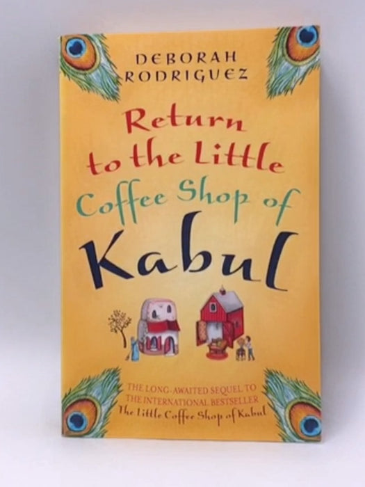 Return to the Little Coffee Shop of Kabul - Deborah Rodriguez; 