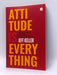 Attitude Is Everything: Change Your Attitude ... Change Your Life! - Jeff Keller