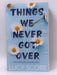 Things We Never Got Over - Lucy Score; 