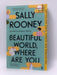 Beautiful World, Where Are You - Sally Rooney; 