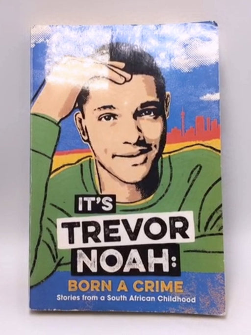 It's Trevor Noah: Born a Crime - Trevor Noah; 