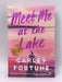 Meet Me at the Lake - Carley Fortune; 