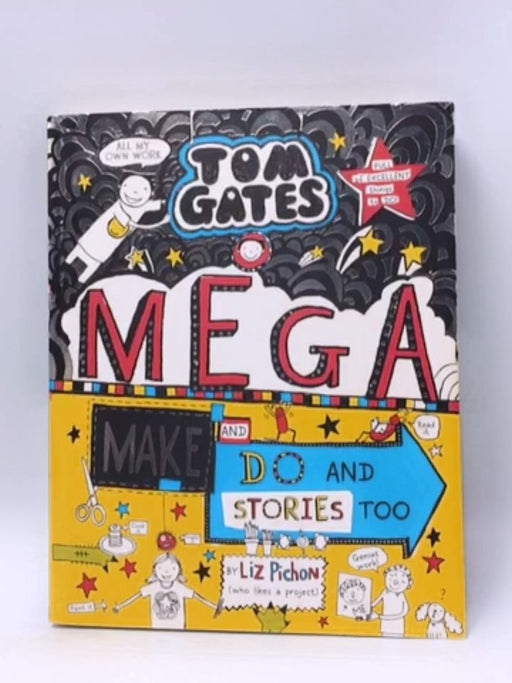 Tom Gates 16. MegaMake and Do Stories Too ! - Liz Pichon; 