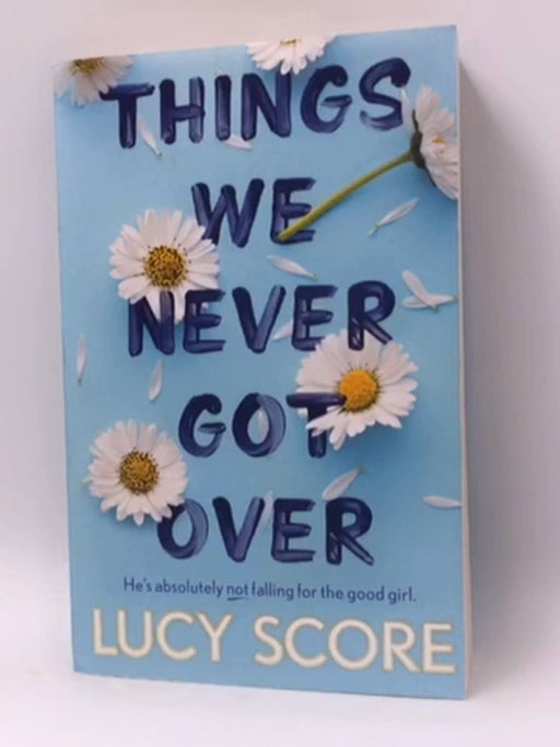 Things We Never Got Over -  Lucy Score