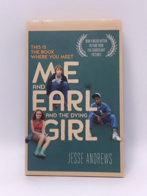 Me and Earl and the Dying Girl - Jesse Andrews; 