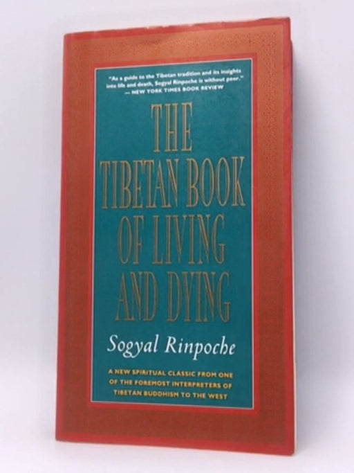 The Tibetan Book of Living and Dying - Sogyal Rinpoche; 