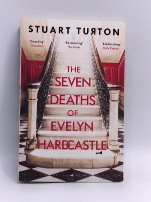 The Seven Deaths Of Evelyn Hardcastle - Stuart Turton