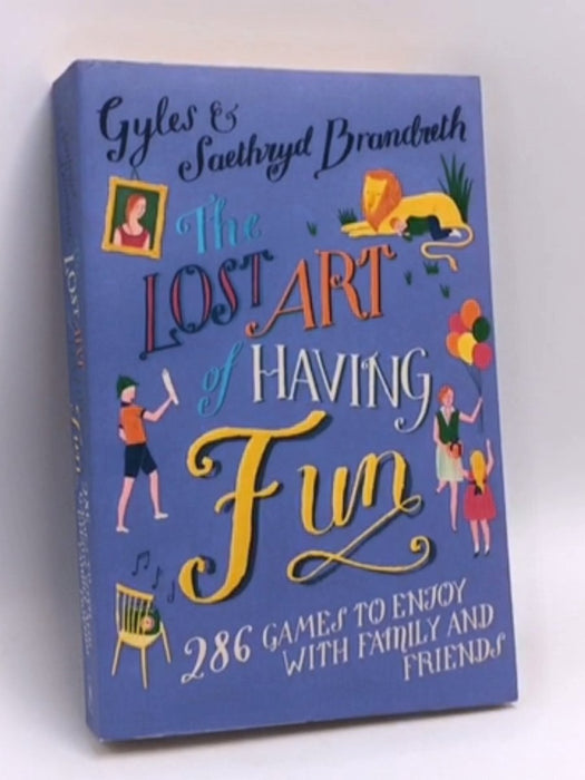 The Lost Art of Having Fun - Gyles Brandreth; Saethryd Brandreth; 