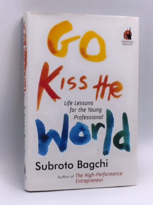 Go Kiss the World- Hardcover - Subroto Bagchi