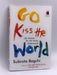 Go Kiss the World- Hardcover - Subroto Bagchi