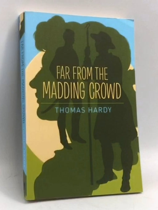 Far from the Madding Crowd - Thomas Hardy; 