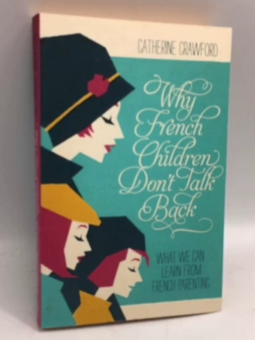 Why French Children Don't Talk Back - Catherine Crawford; 