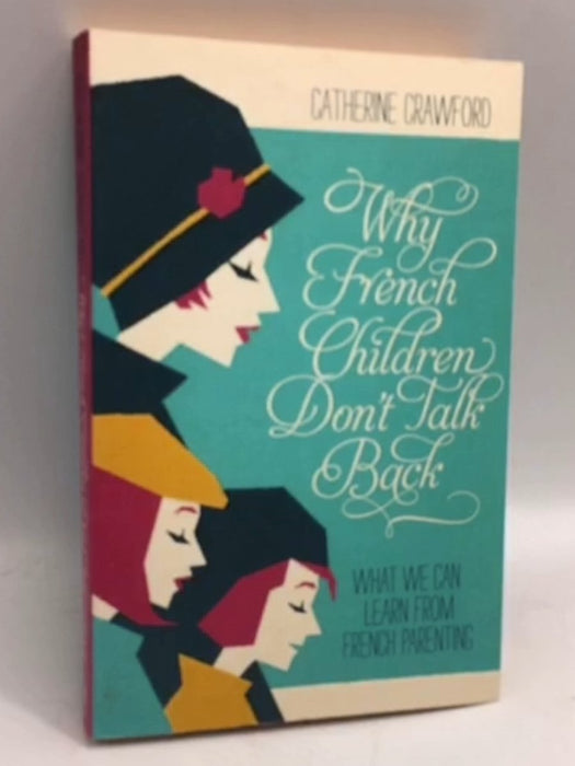 Why French Children Don't Talk Back - Catherine Crawford; 