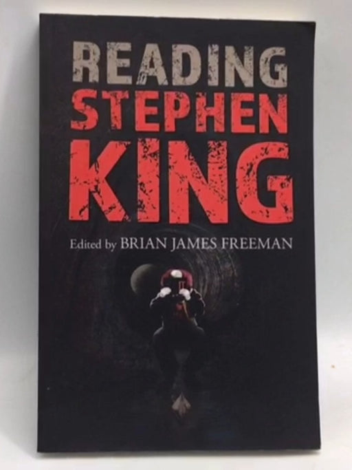 Reading Stephen King - Brian James Freeman; 