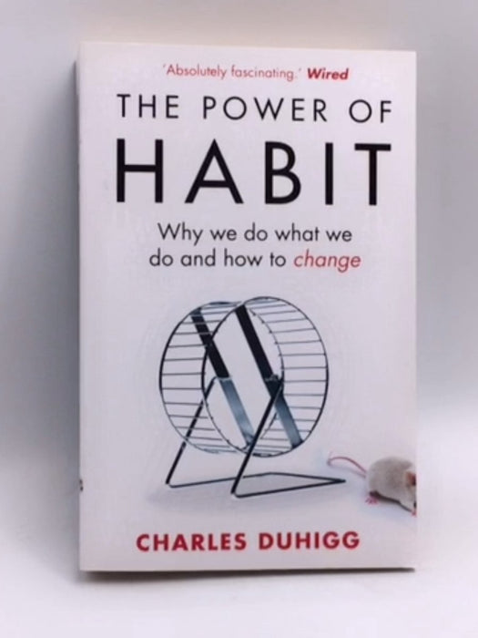 The Power of Habit: Why We Do What We Do and How to Change - Charles Duhigg