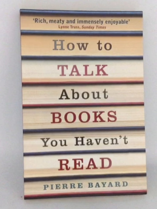 How to Talk About Books You Haven' t Read - Pierre Bayard
