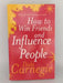 How To Win Friends And Influence People - Dale Carnegie