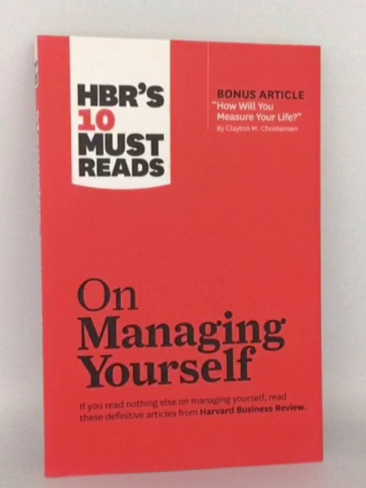HBR's 10 Must Reads on Managing Yourself - Harvard Business Review; Peter F. Drucker; Clayton M. Christensen; Daniel Goleman; 