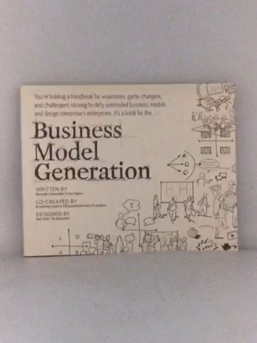 Business Model Generation - Alexander Osterwalder; Yves Pigneur; 