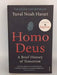 Homo Deus: A Brief History of Tomorrow - Yuval Noah Harari