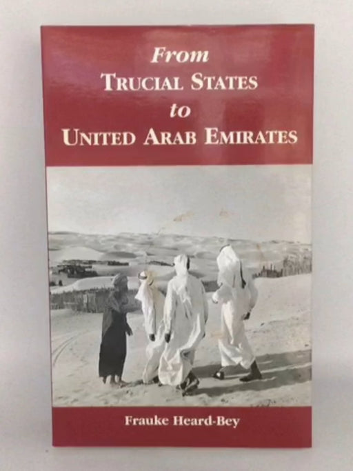 From Trucial States to United Arab Emirates - Heard-Bey, Frauke; 