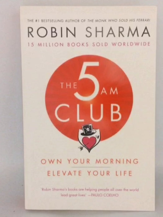 The 5am Club: Change Your Morning, Change Your Life - Robin Sharma; 