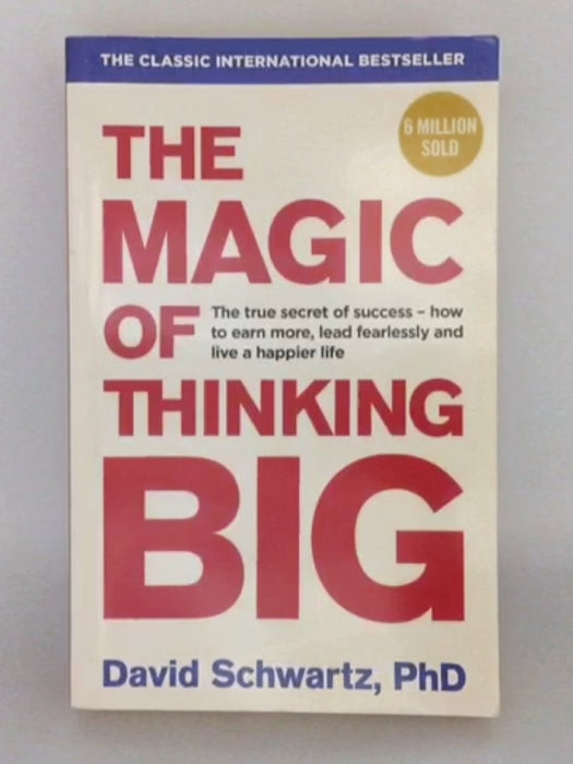 The Magic of Thinking Big - David J. Schwartz; 
